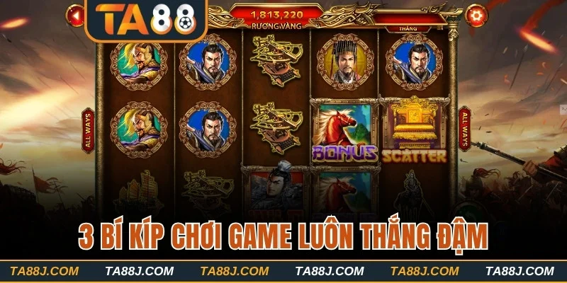 3 bí kíp chơi game luôn thắng đậm