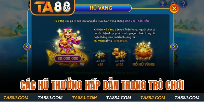 Các hũ thưởng hấp dẫn trong trò chơi