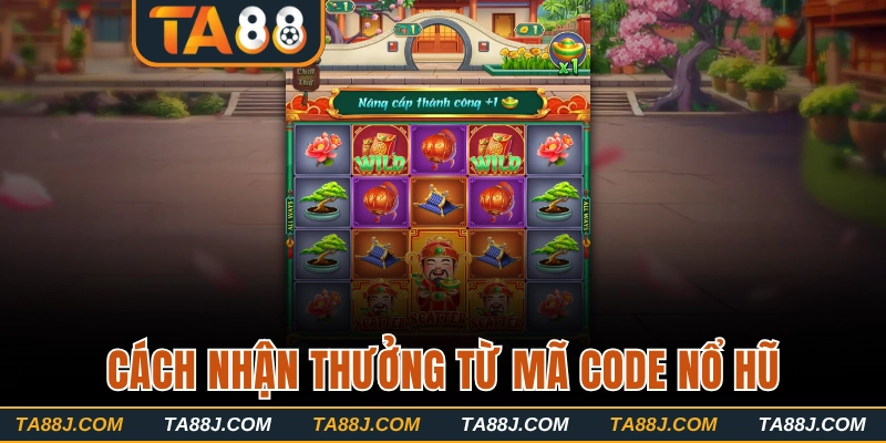 Cách thức nhận quà từ mã code nổ hũ
